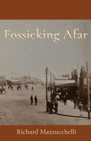 Fossicking Afar de Richard Mazzucchelli