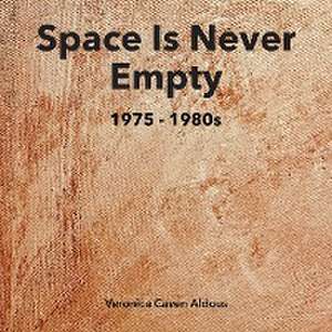 SPACE IS NEVER EMPTY 1975 - 1980s de Veronica Caven Aldous