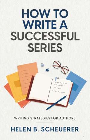 How To Write A Successful Series de Helen B. Scheuerer