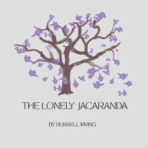 The Lonely Jacaranda de Russell Irving