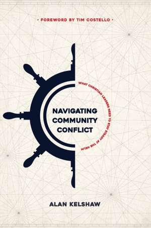 Navigating Community Conflict de Alan Kelshaw