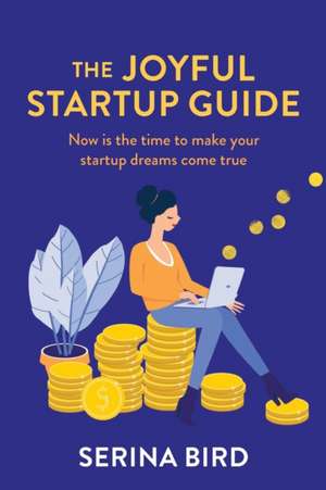 The Joyful Startup Guide de Serina Bird