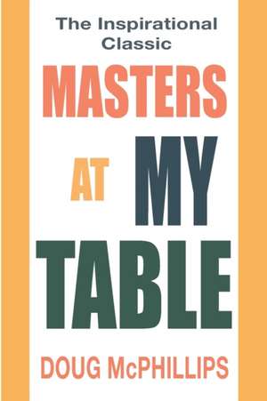 Masters at My Table de Doug McPhillips