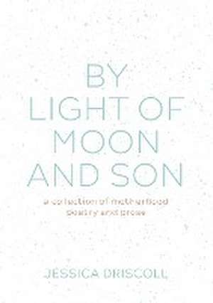 Driscoll, J: By light of moon and son