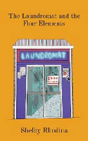 The Laundromat and the Four Elements de Shelby R Ward