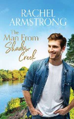 The Man from Shadow Creek de Rachel Armstrong