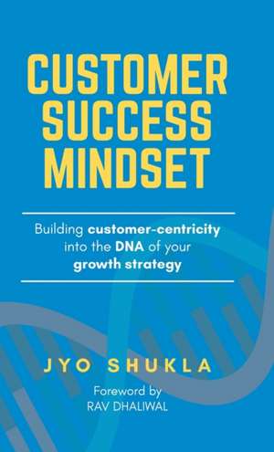 Customer Success Mindset de Jyotsana Shukla