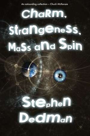 Charm, Strangeness, Mass and Spin de Stephen Dedman