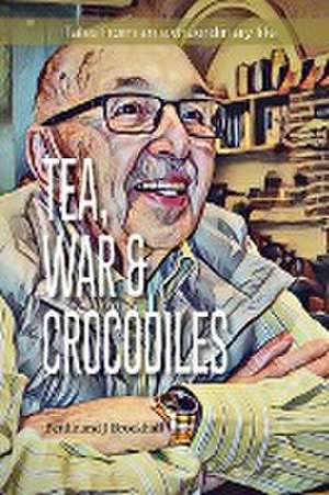 Tea, War and Crocodiles de Ferdinand J Brockhall