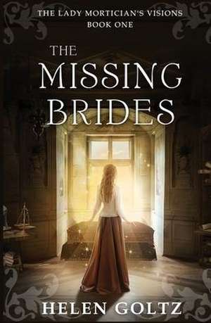 The Missing Brides (The Lady Mortician's Visions series) de Helen Goltz