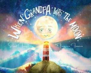 When Grandpa Was the Moon de Stuart French