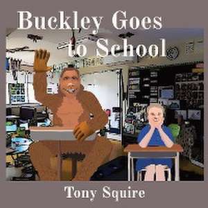 Buckley Goes to School de Tony Squire