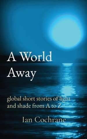 A World Away de Ian James Cochrane