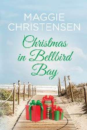 Christmas in Bellbird Bay de Maggie Christensen