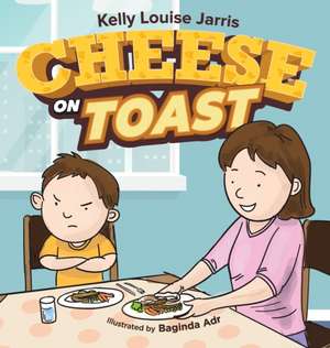 Cheese On Toast de Kelly Louise Jarris