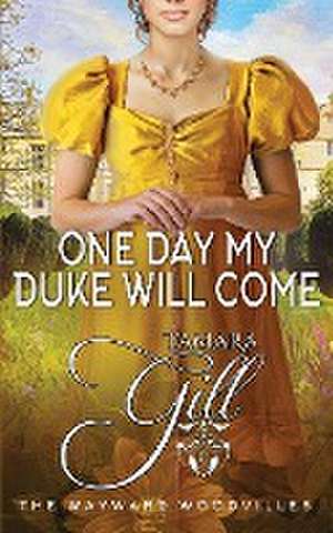 One Day my Duke Will Come de Tamara Gill