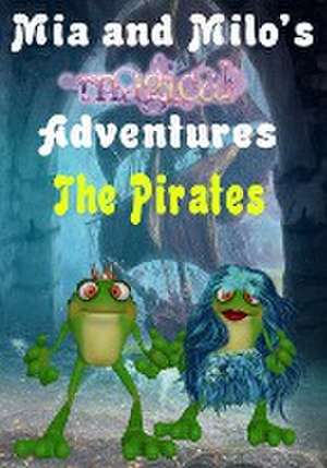 Mia and Milo's Magical Adventures - The Pirates de Lesley Coppolino