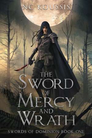 The Sword of Mercy and Wrath de N C Koussis