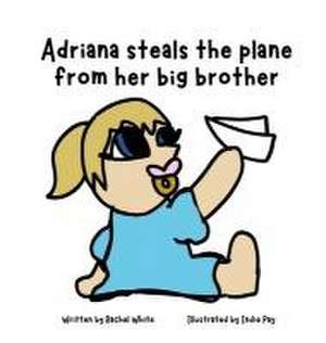 Adriana steals the plane from her big brother de Rachel White