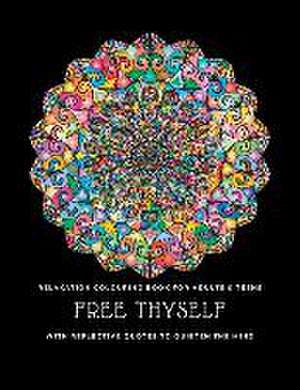 Free thyself: Relaxation colouring book for adults & teens with reflective quotes to quieten the mind de Heart &. Soul Workout