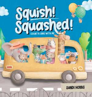 Squish Squashed! de Sandi Hobbs