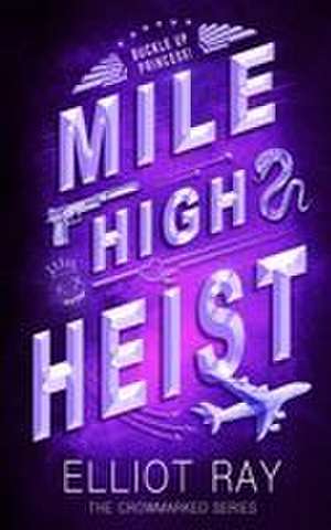 Mile High Heist de Elliot Ray