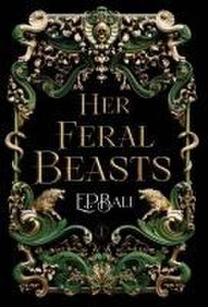 Her Feral Beasts de E P Bali