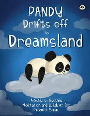 Pandy Drifts off to Dreamland - A Guide to Bedtime Meditation and Lullabies for Peaceful Sleep de Oisin McWeeney