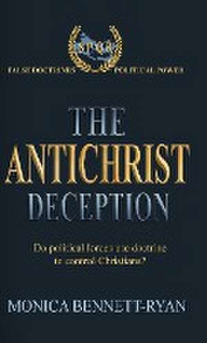 The Antichrist Deception de Monica Bennett-Ryan