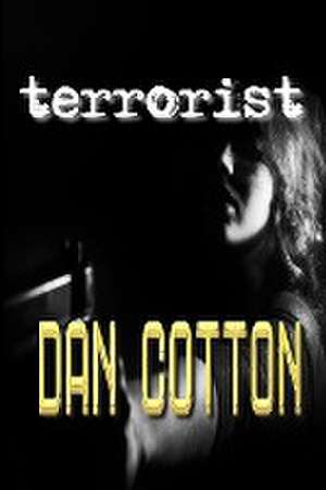 Terrorist de Dan Cotton