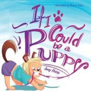 If I Could Be a Puppy de Amy Noble