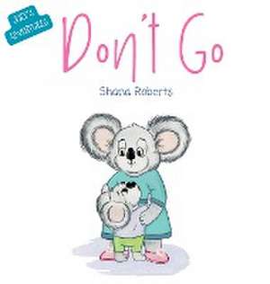 Don't Go de Shana Roberts