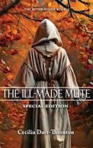 The Ill-Made Mute de Cecilia Dart-Thornton