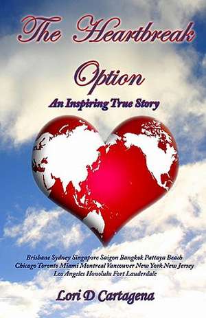 The Heartbreak Option: An Inspiring True Story de MS Lori D. Cartagena