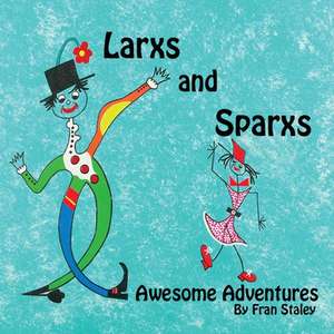 Larxs and Sparxs Awesome Adventures de Fran Staley