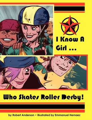 I Know a Girl ... Who Skates Roller Derby! de Robert Anderson