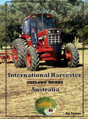 International Harvester Australia: Geelong Works de Sarah Galloway