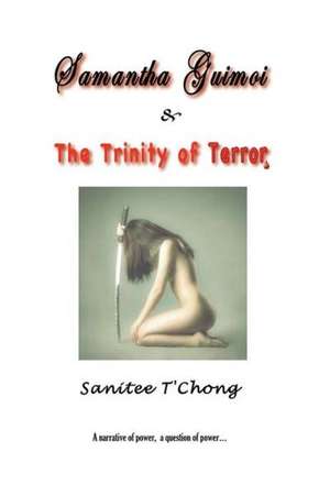 Samantha Guimoi & the Trinity of Terror de Sanitee T'Chong