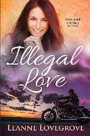 Illegal Love de Leanne Lovegrove