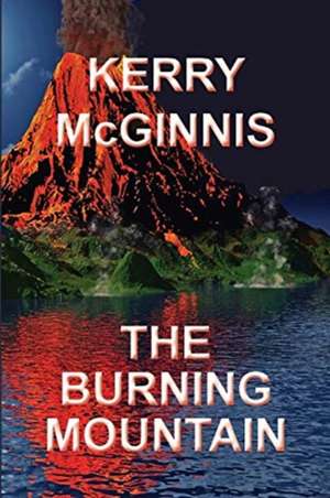 The Burning Mountain de Kerry McGinnis