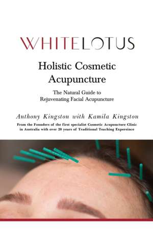 Holistic Cosmetic Acupuncture de Kamila Kingston