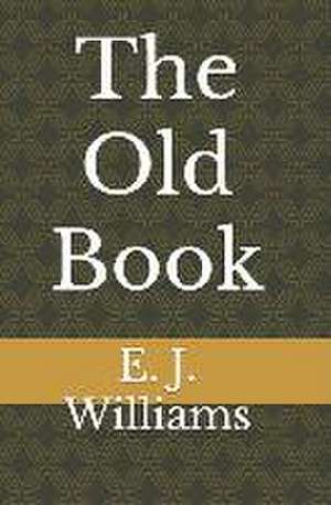 The Old Book de E. J. Williams