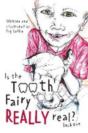 Is The Tooth Fairy Really Real? Book One de Ing Ledlie