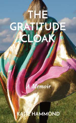 THE GRATITUDE CLOAK de Katie P Hammond