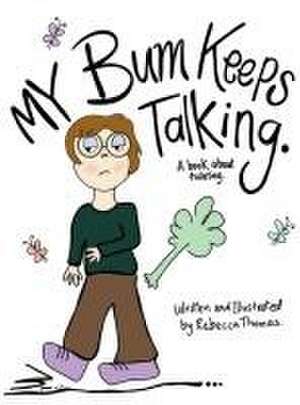 My Bum Keeps Talking de Rebecca A Thomas