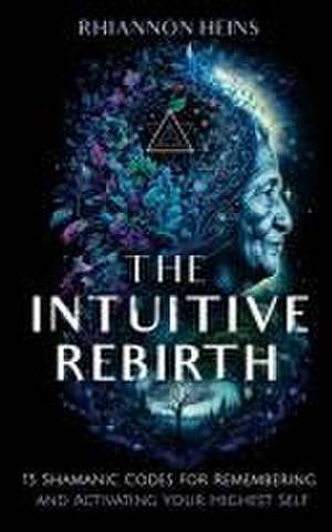 The Intuitive Rebirth de Rhiannon Heins