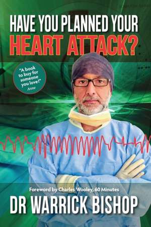 Have You Planned Your Heart Attack de Warrick Bishop