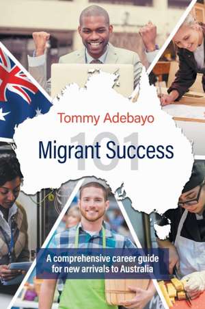 Migrant Success 101 de Tommy Adebayo