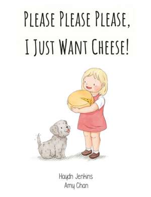 Please Please Please, I Just Want Cheese! de Haydn Jenkins