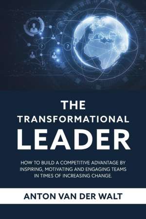 The Transformational Leader de Anton van der Walt